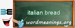 WordMeaning blackboard for italian bread